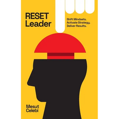 RESET Leader: Shift Mindsets, Activate Strategy, Deliver Results