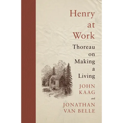 Henry at Work: Thoreau on Making a Living