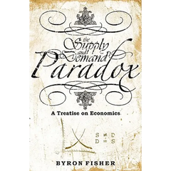 The Supply and Demand Paradox: A Treatise on Economics