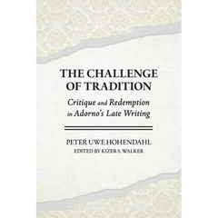 The Challenge of Tradition: Critique and Redemption in Adorno's Late Writing