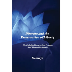Dharma and the Preservation of Liberty: The Globalist Threat to Our Freedom And What to Do About It