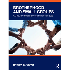 Brotherhood and Small Groups: A Culturally Responsive Curriculum for Boys