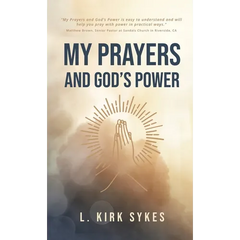 My Prayers and God's Power: Prayers Matter and so Do You