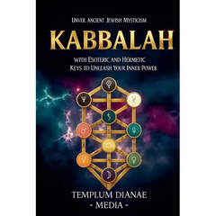 Kabbalah: Unveil Ancient Jewish Mysticism, with Esoteric and Hermetic Keys to Unleash Your Inner Power