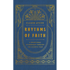 Rhythms of Faith: A Devotional Pilgrimage Through the Church Year