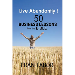Live Abundantly! 50 Business Lessons from the Bible