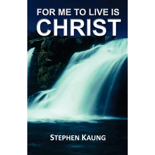 For Me to Live is Christ