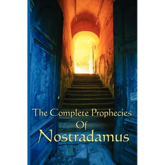 The Complete Prophecies of Nostradamus: A Classic Occult Text