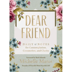 Dear Friend: Daily Love Notes for Contemplation, Connection, and Clarity (365 Days)