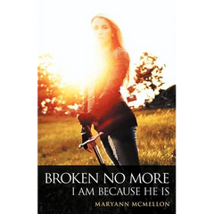 Broken No More: I Am Because He Is