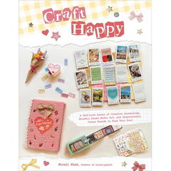 Craft Happy: A Self-Love Series of Creative Journaling, Mindful Mixed Media Art, and Inspirational Vision Boards to Feed Your Soul