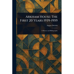 Arkham House: The First 20 Years 1939-1959