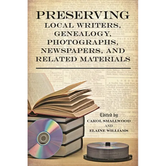 Preserving Local Writers, Genealogy, Photographs, Newspapers, and Related Materials
