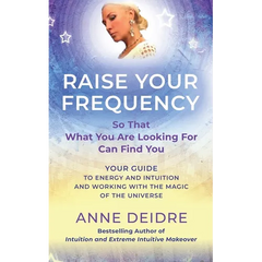 Raise Your Frequency: Your Guide to Energy and Intuition and Working with the Magic of The Universe
