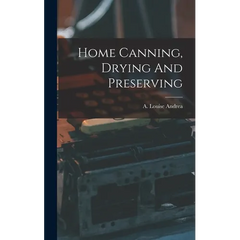 Home Canning, Drying And Preserving