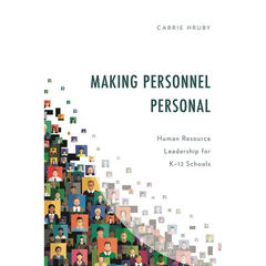 Making Personnel Personal: Human Resource Leadership for K-12 Schools