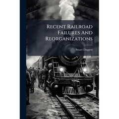 Recent Railroad Failures And Reorganizations