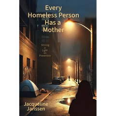 Every Homeless Person Has a Mother: Shining a Light on Prevention