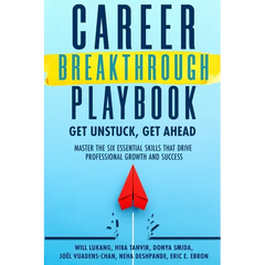 Career Breakthrough Playbook: Get Unstuck, Get Ahead: Master the Six Essential Skills that Drive Professional Growth and Success