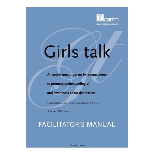 Girls Talk: An Anti-Stigma Program for Young Women to Promote Understanding of and Awareness about Depression: Facilitator's Manua