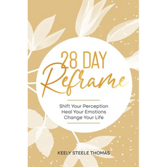 28 DAY Reframe: Shift Your Perception Heal Your Emotions Change Your Life