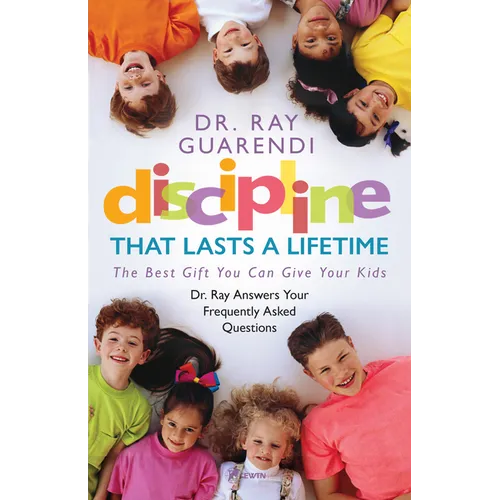 Discipline That Lasts a Lifetime: The Best Gift You Can Give Your Kids