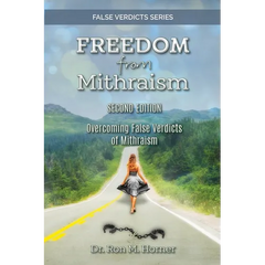 Freedom from Mithraism: Overcoming the False Verdicts of Mithraism