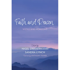 Faith and Reason: Vistas and Horizons