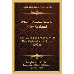 Wheat Production In New Zealand: A Study In The Economics Of New Zealand Agriculture (1920)