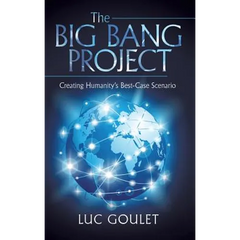 The Big Bang Project: Creating Humanity's Best-Case Scenario