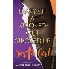 Diary of a Stroked-Out, Stroked-Up Sista Girl