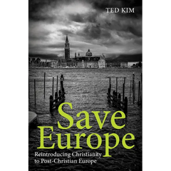 Save Europe: Reintroducing Christianity to Post-Christian Europe