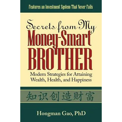 Secrets from My Money-Smart Brother: Modern Strategies for Attaining Wealth, Health, and Happiness