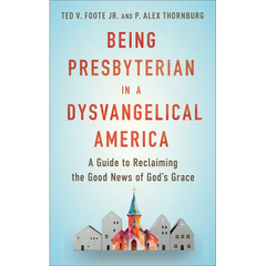 Being Presbyterian in a Dysvangelical America