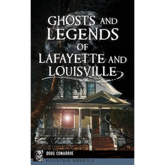 Ghosts and Legends of Lafayette and Louisville