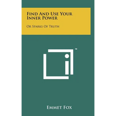 Find And Use Your Inner Power: Or Sparks Of Truth