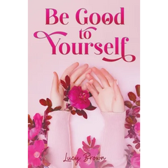 Be Good to Yourself