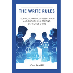 The Write Rules: Technical Writing/Presentation and English as a Second Language Guide: Technical Writing/Presentation