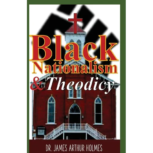 Black Nationalism and Theodicy: Emphasizing Henry Highland Garnet, Alexander Crummell, and Henry McNeal Turner