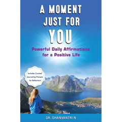 A Moment Just for You: Powerful Daily Affirmations for a Positive Life