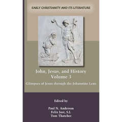John, Jesus, and History, Volume 3: Glimpses of Jesus through the Johannine Lens