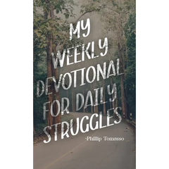 My Weekly Devotional for Daily Struggles