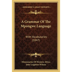 A Grammar Of The Mpongwe Language: With Vocabularies (1847)