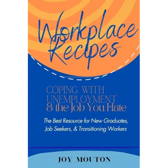 Workplace Recipes: Coping with Unemployment and the Job You Hate