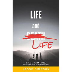 Life and Life: Evidence for Heaven and Hell and what that means for the Here and Now