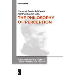 The Philosophy of Perception: Proceedings of the 40th International Ludwig Wittgenstein Symposium