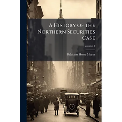 A History of the Northern Securities Case