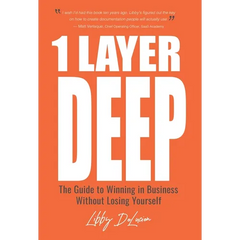1 Layer Deep: The Guide to Winning in Business Without Losing Yourself