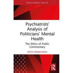 Psychiatrists' Analysis of Politicians' Mental Health: The Ethics of Public Commentary