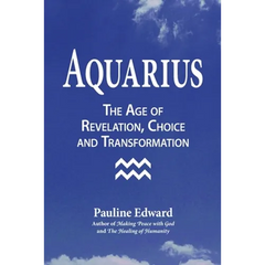 Aquarius: The Age of Revelation, Choice and Transformation